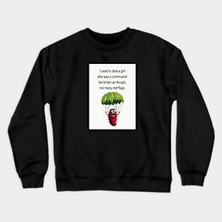 Date communist girl dad jokes Crewneck Sweatshirt